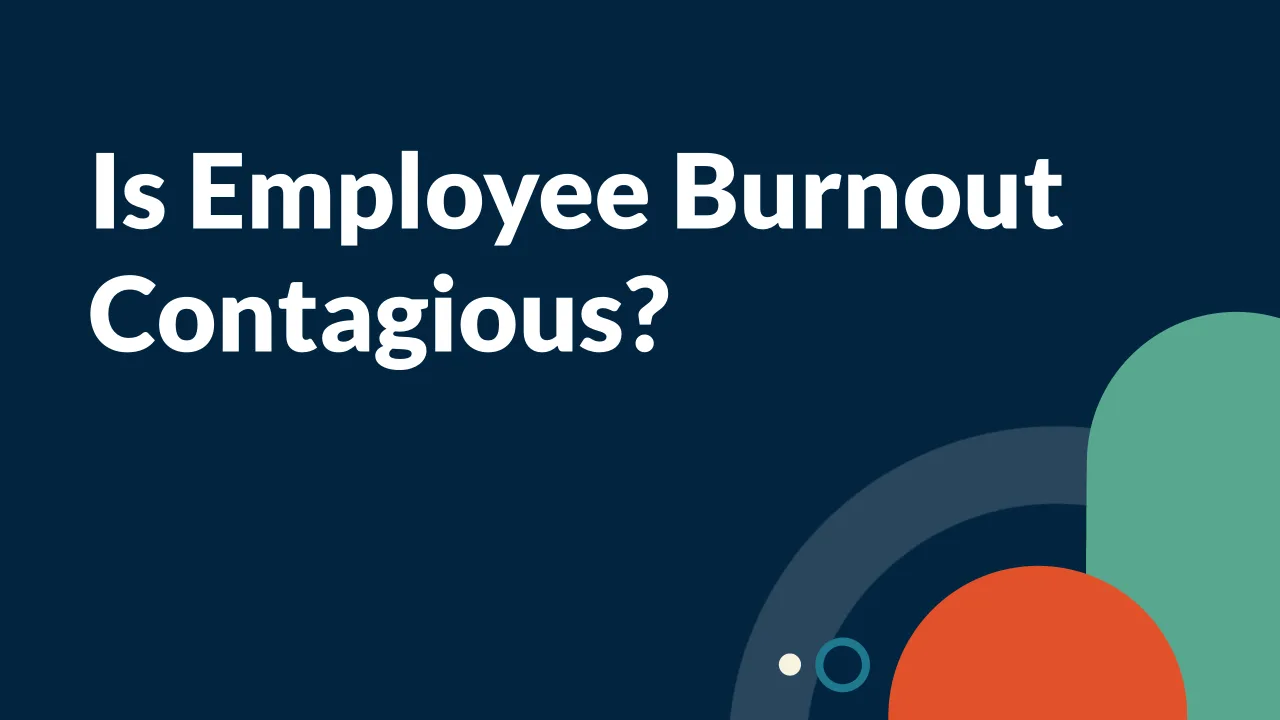 Is Employee Burnout Contagious?